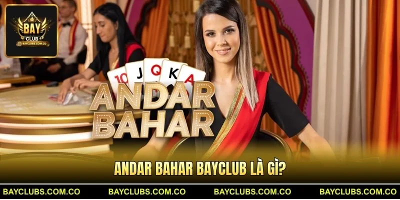 Andar Bahar BayClub là gì?