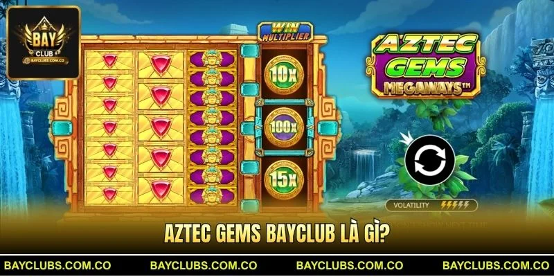 Aztec Gems BayClub là gì?
