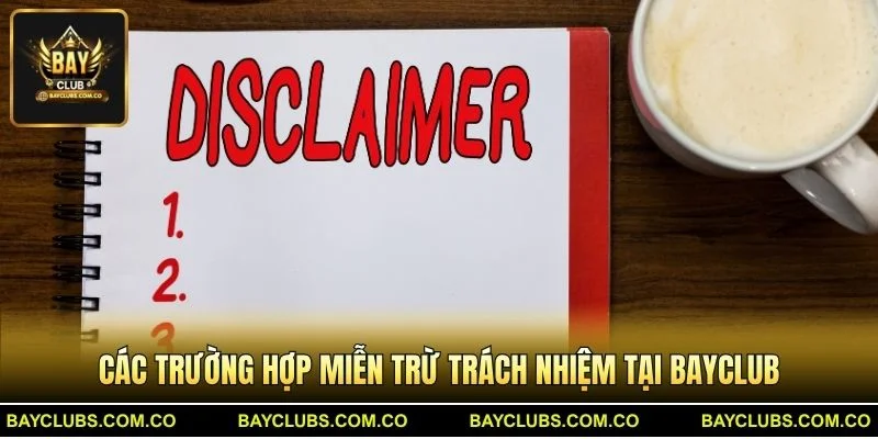 Miễn trừ trách nhiệm BayClub – An tâm trải nghiệm 2 Các trường hợp Miễn trừ trách nhiệm tại BayClub