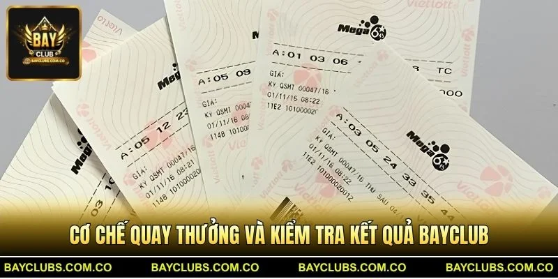 Cơ chế quay thưởng và kiểm tra kết quả BayClub