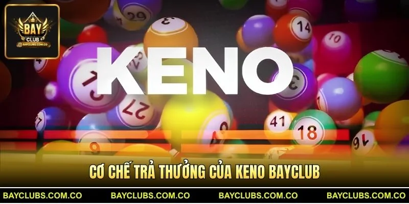 Cơ chế trả thưởng của Keno BayClub