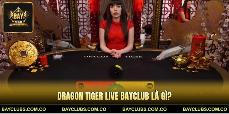 Dragon Tiger Live BayClub – Trải Nghiệm Đấu Hổ Cực Đã 2 Dragon Tiger Live BayClub là gì?