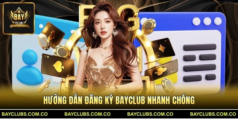 Hướng dẫn đăng ký BayClub nhanh chóng
