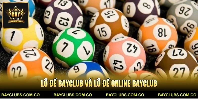 Lô Đề BayClub và Lô Đề Online BayClub