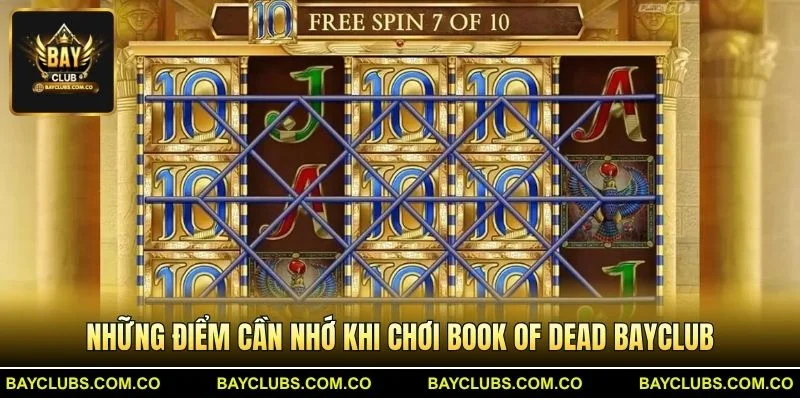 Những điểm cần nhớ khi chơi Book of Dead BayClub
