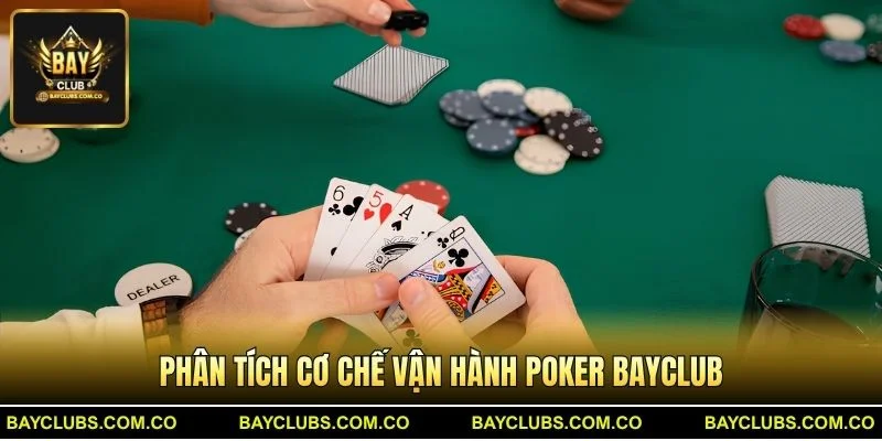 Phân tích cơ chế vận hành Poker BayClub