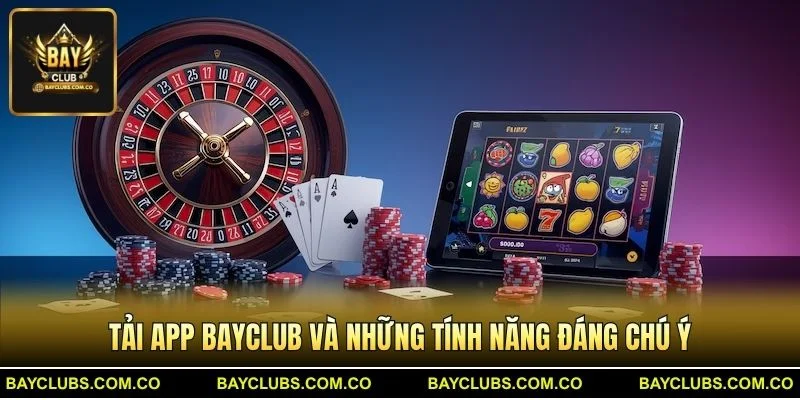 Tải App BayClub – Trải Nghiệm Game Đổi Thưởng Đỉnh Cao 3 Tải App BayClub và những tính năng đáng chú ý