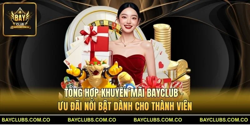 Tổng hợp khuyến mãi BayClub – Ưu đãi nổi bật dành cho thành viên
