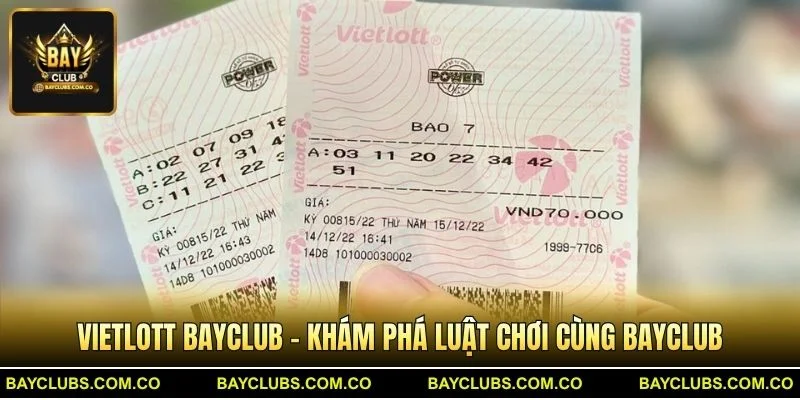 Vietlott BayClub – Khám Phá Luật Chơi Cùng BayClub